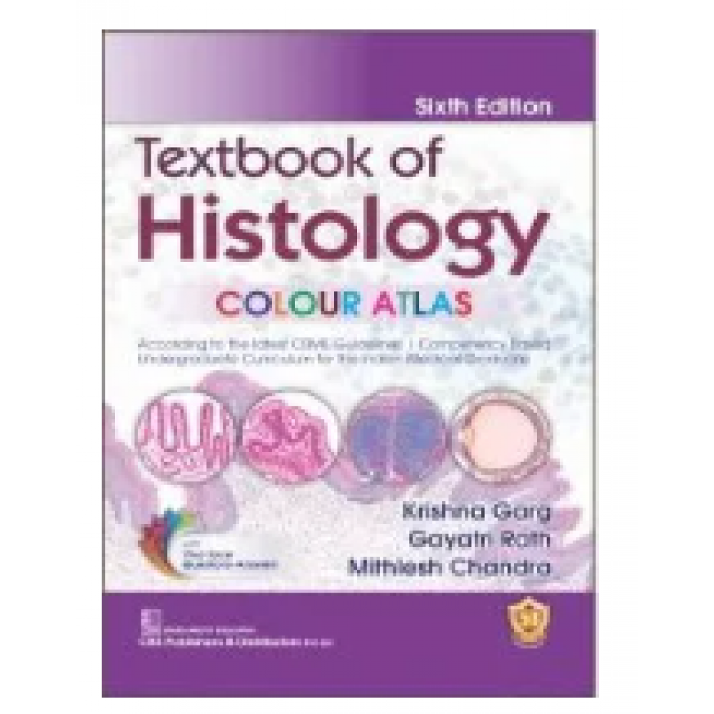 Textbook of Histology Colour Atlas(According to the latest CBME Guidelines);6th Edition 2023 By Krishna Garg,Gayatri Rath & Mithlesh Chandra