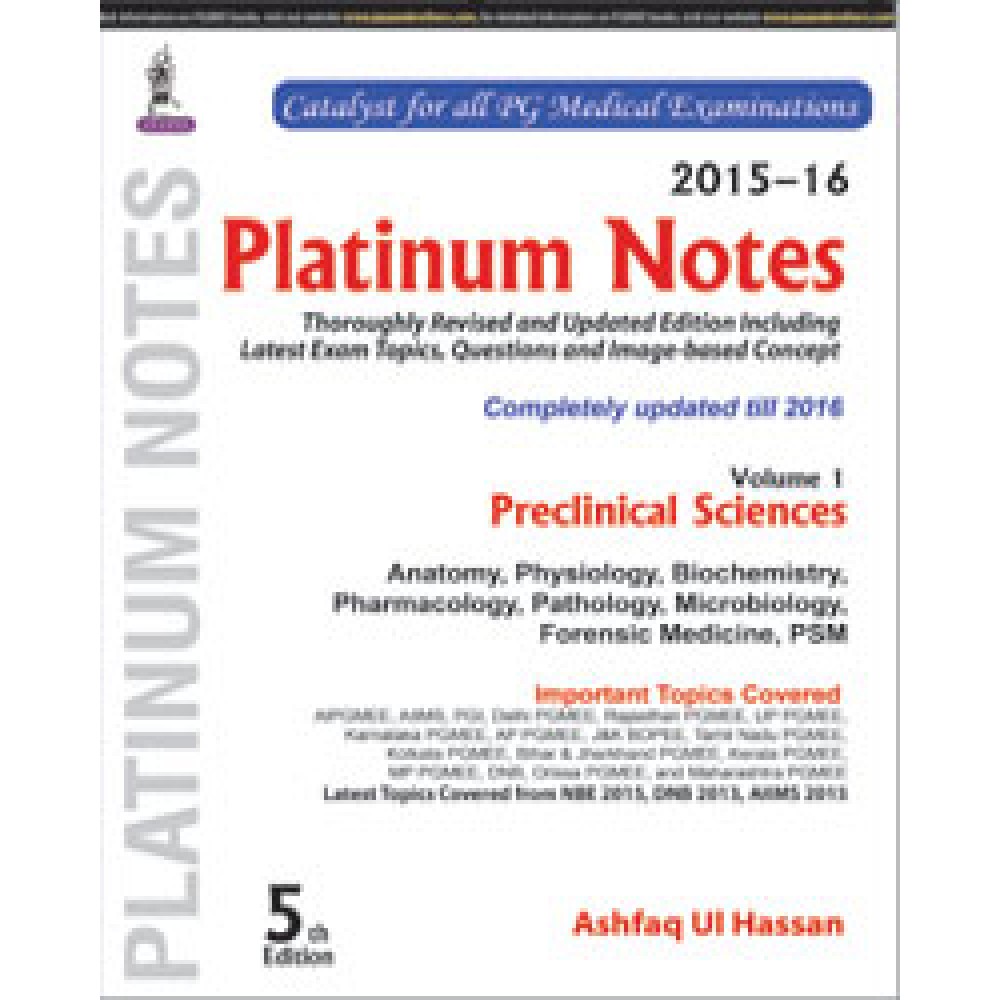 Platinum Notes: Preclinical Sciences (2015–16) (Volume 1);5th Edition 2016 By Ashfaq Ul Hassan