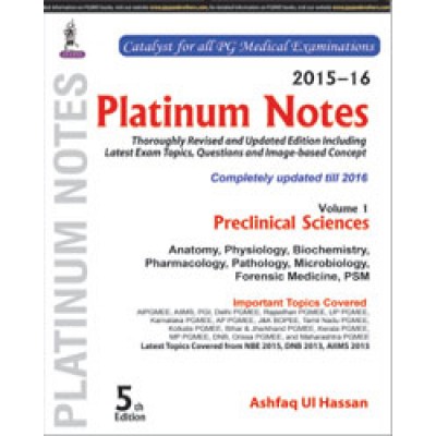 Platinum Notes: Preclinical Sciences (2015–16) (Volume 1);5th Edition 2016 By Ashfaq Ul Hassan