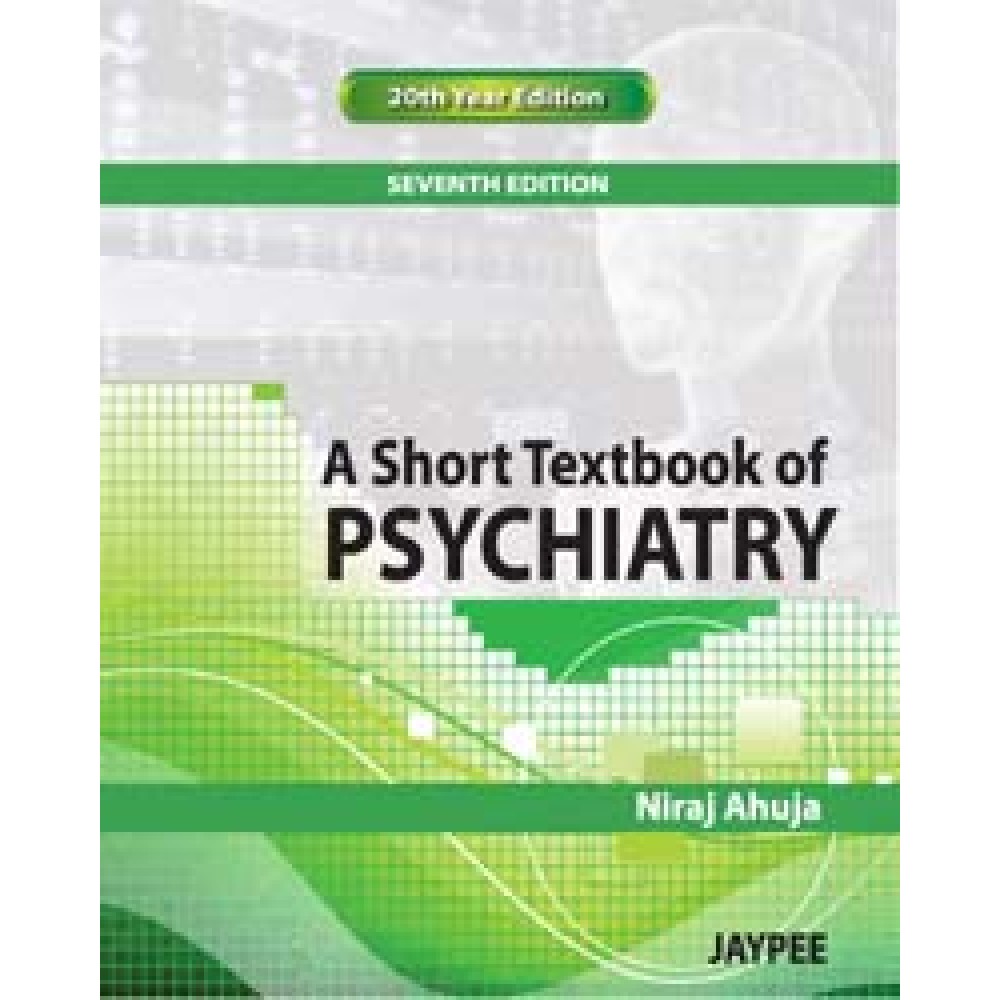 A Short Textbook of Psychiatry;7th edition 2011 by Neeraj Ahuja