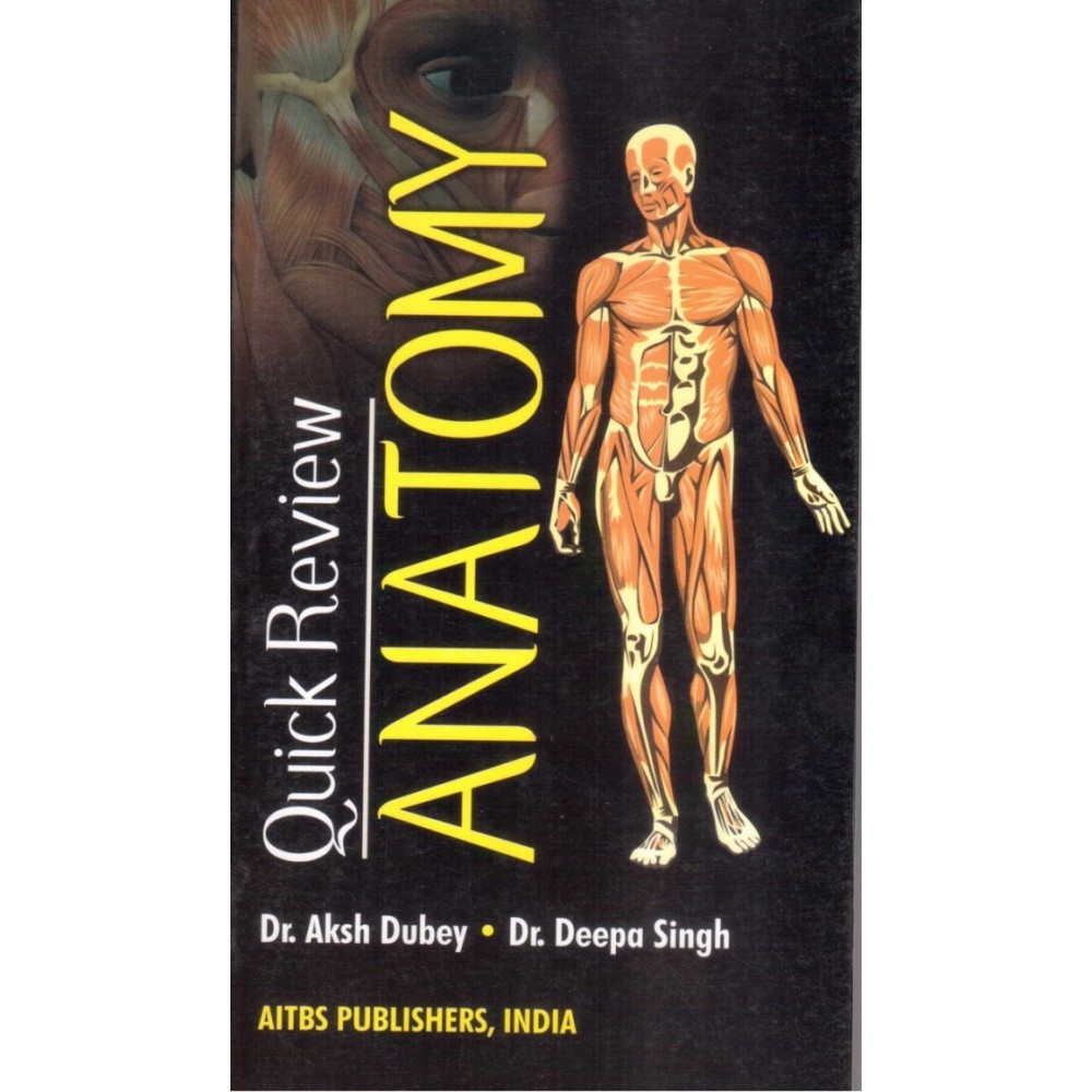 Quick Review Anatomy;1st Edition 2014 By Dr.Aksh Dubey,Dr Deepa Singh