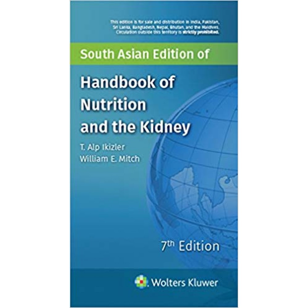 Handbook of Nutrition and the Kidney;7th Edition 2018 By T. Alp Ikizler & William E Mitch