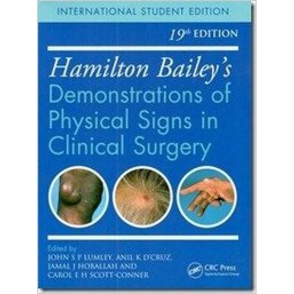 Hamilton Bailey’s Demonstrations of Physical Signs in Clinical Surgery;19th Edition 2016 by John SP Lumley