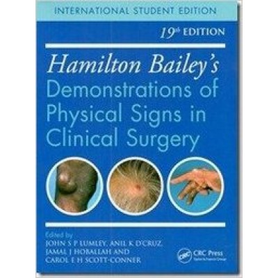 Hamilton Bailey’s Demonstrations of Physical Signs in Clinical Surgery;19th Edition 2016 by John SP Lumley