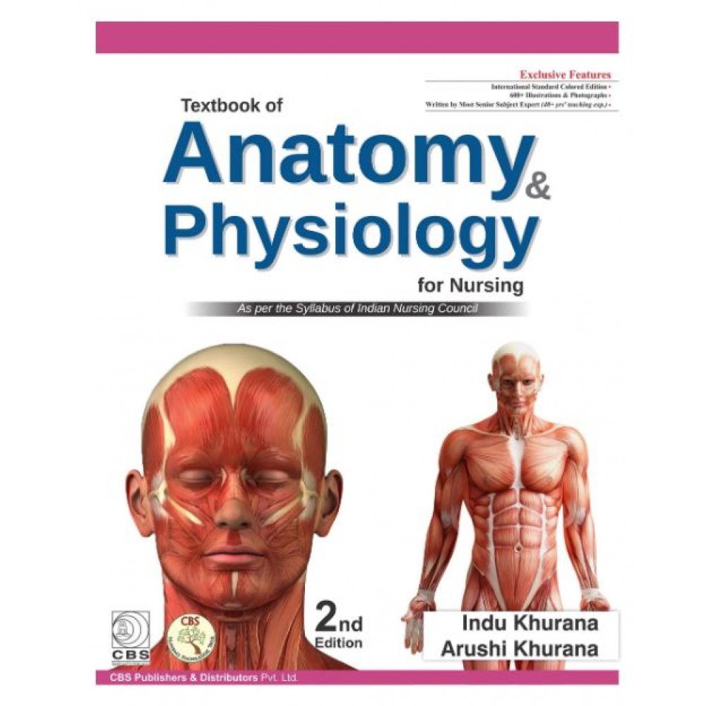 Textbook of Anatomy & Physiology For Nurses;2nd Edition 2020 by Indu Khurana & Arushi Khurana